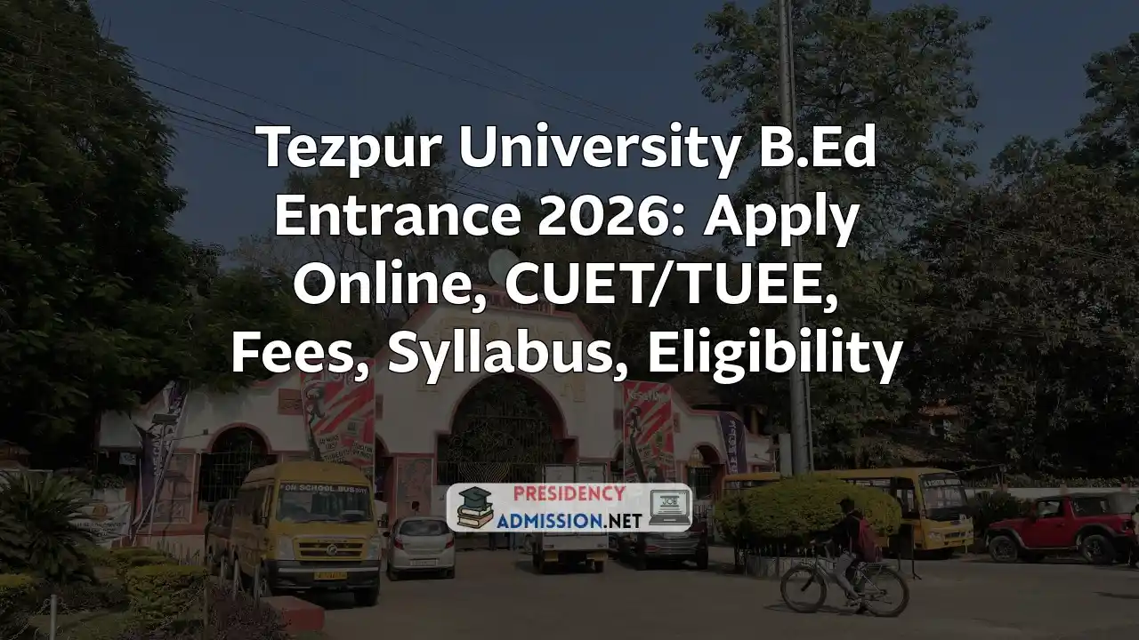 Tezpur University B.Ed Entrance 2026: Apply Online, CUET/TUEE, Fees, Syllabus, Eligibility