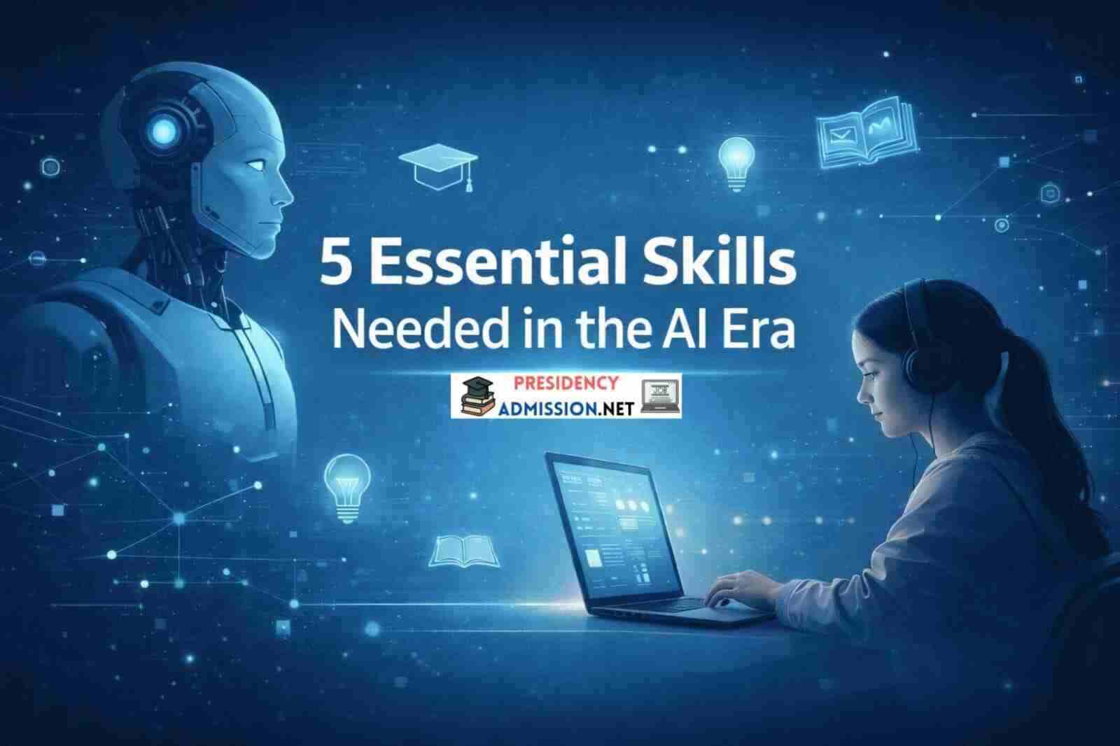 Students or Future Professionals: You Must Have 5 Essential Skills in this AI Era