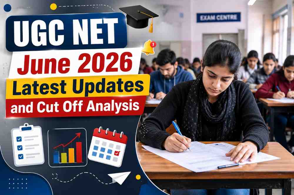 UGC NET June 2026 Latest Updates and Cut Off Analysis
